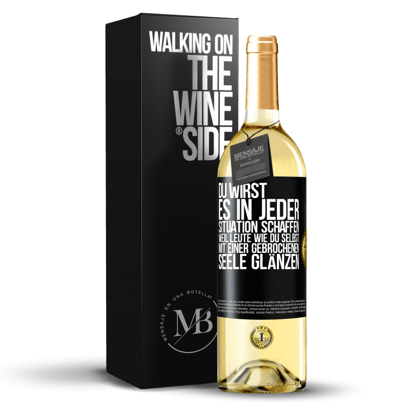 29,95 € Kostenloser Versand | Weißwein WHITE Ausgabe Du wirst es in jeder Situation schaffen, weil Leute wie du selbst mit einer gebrochenen Seele glänzen Schwarzes Etikett. Anpassbares Etikett Junger Wein Ernte 2025 Verdejo