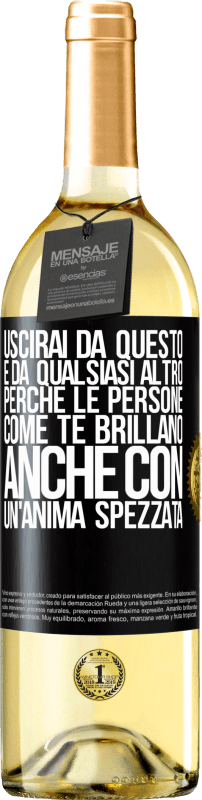 29,95 € Spedizione Gratuita | Vino bianco Edizione WHITE Uscirai da questo e da qualsiasi altro, perché le persone come te brillano anche con un'anima spezzata Etichetta Nera. Etichetta personalizzabile Vino giovane Raccogliere 2023 Verdejo