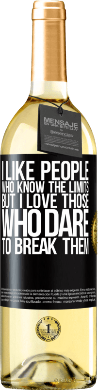 29,95 € | Белое вино Издание WHITE Мне нравятся люди, которые знают пределы, но я люблю тех, кто осмеливается их нарушать Черная метка. Настраиваемая этикетка Молодое вино Урожай 2023 Verdejo