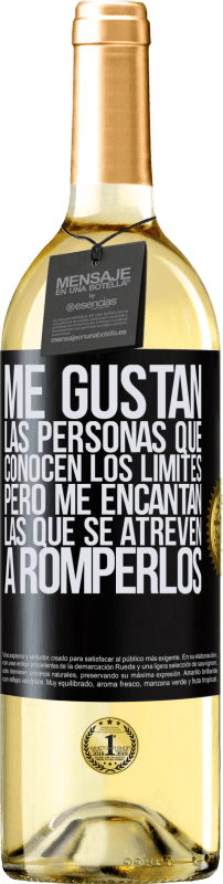 29,95 € | Vino Blanco Edición WHITE Me gustan las personas que conocen los límites, pero me encantan las que se atreven a romperlos Etiqueta Negra. Etiqueta personalizable Vino joven Cosecha 2024 Verdejo