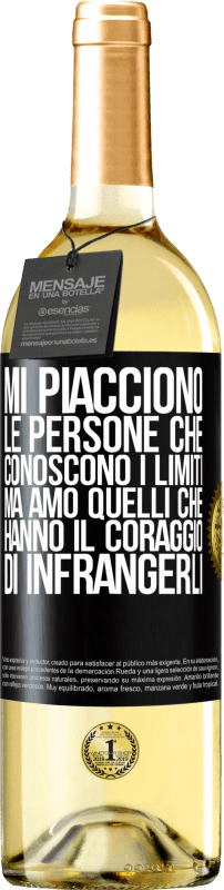 «Mi piacciono le persone che conoscono i limiti, ma amo quelli che hanno il coraggio di infrangerli» Edizione WHITE