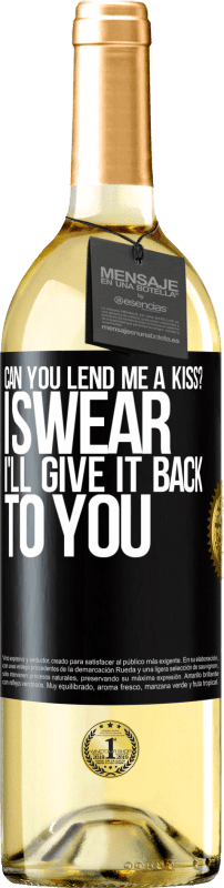 29,95 € | White Wine WHITE Edition can you lend me a kiss? I swear I'll give it back to you Black Label. Customizable label Young wine Harvest 2024 Verdejo