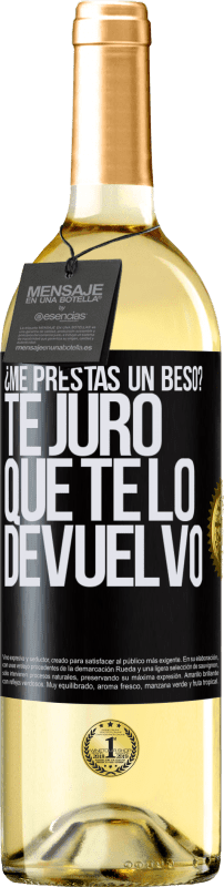 «¿Me prestas un beso? Te juro que te lo devuelvo» Edición WHITE