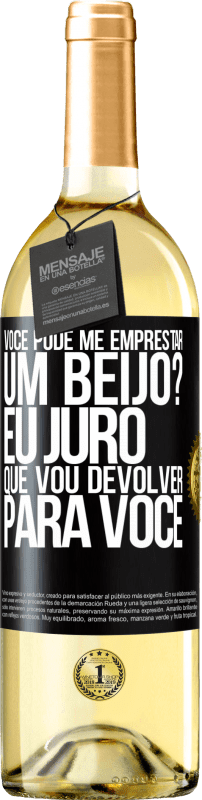 29,95 € | Vinho branco Edição WHITE você pode me emprestar um beijo? Eu juro que vou devolver para você Etiqueta Preta. Etiqueta personalizável Vinho jovem Colheita 2024 Verdejo