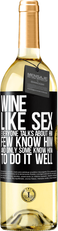 29,95 € | White Wine WHITE Edition Wine, like sex, everyone talks about him, few know him, and only some know how to do it well Black Label. Customizable label Young wine Harvest 2024 Verdejo