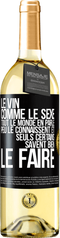 29,95 € | Vin blanc Édition WHITE Le vin comme le sexe, tout le monde en parle, peu le connaissent et seuls certains savent bien le faire Étiquette Noire. Étiquette personnalisable Vin jeune Récolte 2024 Verdejo