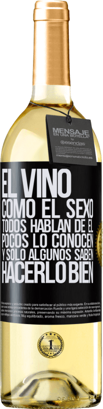 29,95 € | Vino Blanco Edición WHITE El vino, como el sexo, todos hablan de él, pocos lo conocen, y sólo algunos saben hacerlo bien Etiqueta Negra. Etiqueta personalizable Vino joven Cosecha 2025 Verdejo