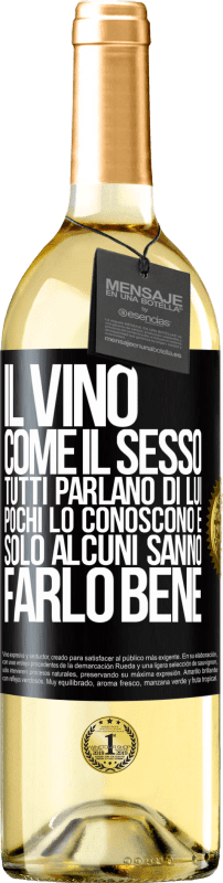 29,95 € | Vino bianco Edizione WHITE Il vino, come il sesso, tutti parlano di lui, pochi lo conoscono e solo alcuni sanno farlo bene Etichetta Nera. Etichetta personalizzabile Vino giovane Raccogliere 2025 Verdejo