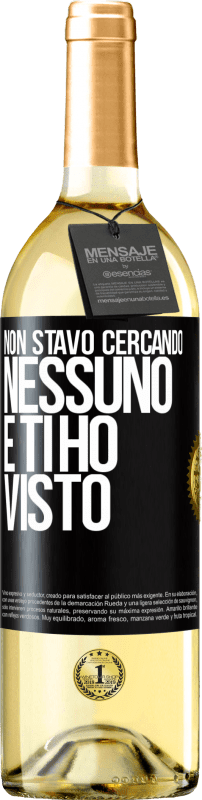 29,95 € Spedizione Gratuita | Vino bianco Edizione WHITE Non stavo cercando nessuno e ti ho visto Etichetta Nera. Etichetta personalizzabile Vino giovane Raccogliere 2025 Verdejo