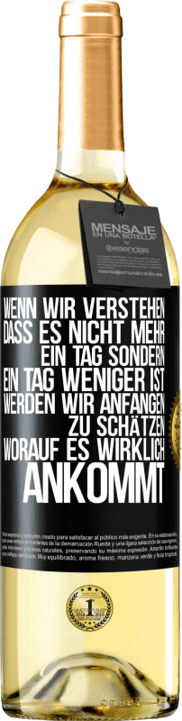 29,95 € | Weißwein WHITE Ausgabe Wenn wir verstehen, dass es nicht mehr ein Tag sondern ein Tag weniger ist, werden wir anfangen zu schätzen, worauf es wirklich Schwarzes Etikett. Anpassbares Etikett Junger Wein Ernte 2025 Verdejo