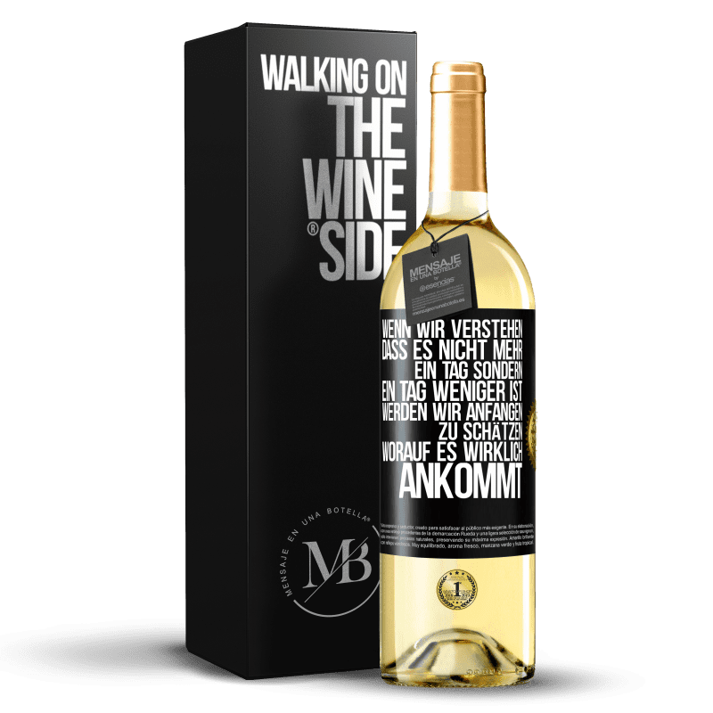 29,95 € Kostenloser Versand | Weißwein WHITE Ausgabe Wenn wir verstehen, dass es nicht mehr ein Tag sondern ein Tag weniger ist, werden wir anfangen zu schätzen, worauf es wirklich Schwarzes Etikett. Anpassbares Etikett Junger Wein Ernte 2023 Verdejo