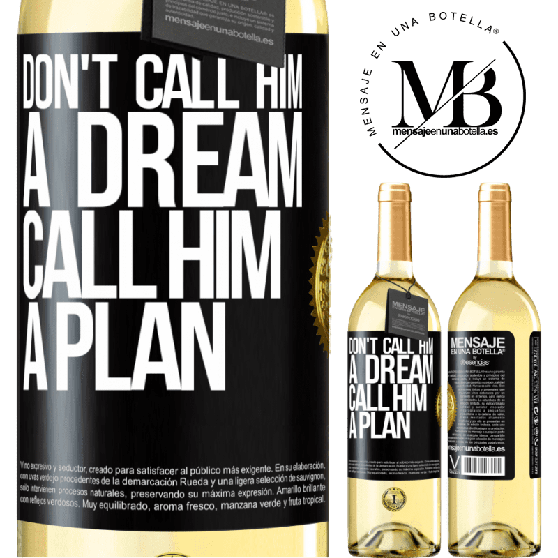 29,95 € Free Shipping | White Wine WHITE Edition Don't call him a dream, call him a plan Black Label. Customizable label Young wine Harvest 2024 Verdejo