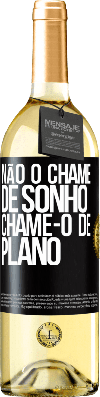 29,95 € | Vinho branco Edição WHITE Não o chame de sonho, chame-o de plano Etiqueta Preta. Etiqueta personalizável Vinho jovem Colheita 2024 Verdejo