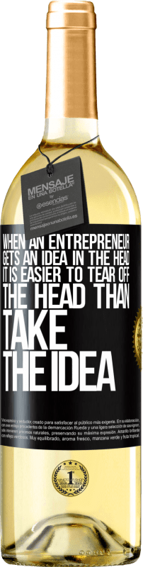 29,95 € | White Wine WHITE Edition When an entrepreneur gets an idea in the head, it is easier to tear off the head than take the idea Black Label. Customizable label Young wine Harvest 2023 Verdejo