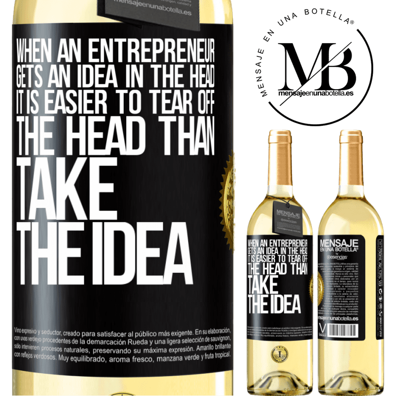 29,95 € Free Shipping | White Wine WHITE Edition When an entrepreneur gets an idea in the head, it is easier to tear off the head than take the idea Black Label. Customizable label Young wine Harvest 2022 Verdejo