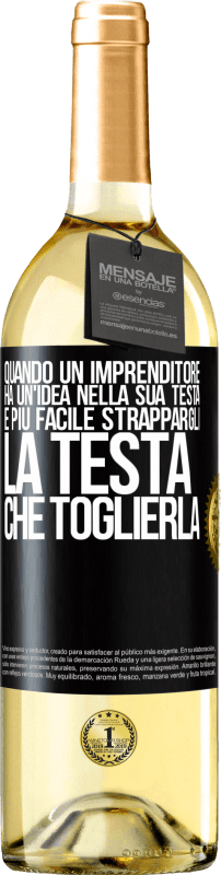 29,95 € Spedizione Gratuita | Vino bianco Edizione WHITE Quando un imprenditore ha un'idea nella sua testa, è più facile strappargli la testa che toglierla Etichetta Nera. Etichetta personalizzabile Vino giovane Raccogliere 2025 Verdejo