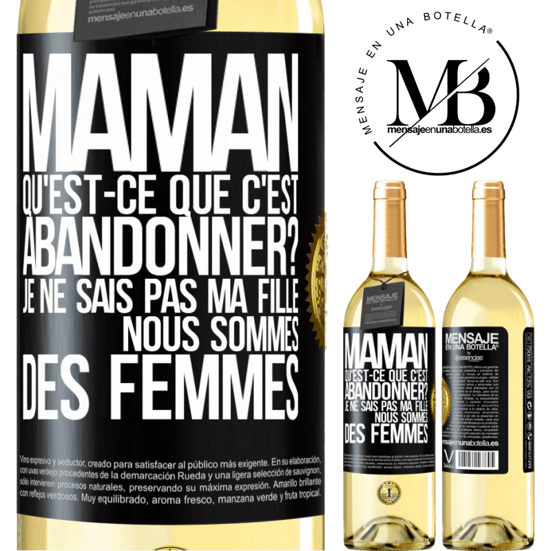 29,95 € Envoi gratuit | Vin blanc Édition WHITE Maman qu'est-ce que c'est abandonner? Je ne sais pas ma fille nous sommes des femmes Étiquette Noire. Étiquette personnalisable Vin jeune Récolte 2024 Verdejo