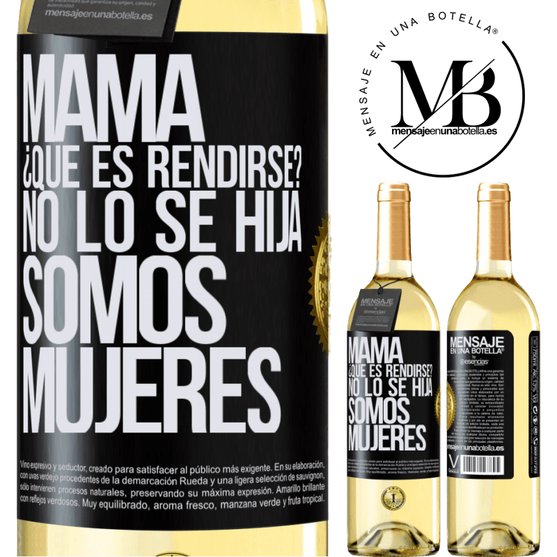 29,95 € Envío gratis | Vino Blanco Edición WHITE Mamá, ¿Qué es rendirse? No lo sé hija, somos mujeres Etiqueta Negra. Etiqueta personalizable Vino joven Cosecha 2024 Verdejo