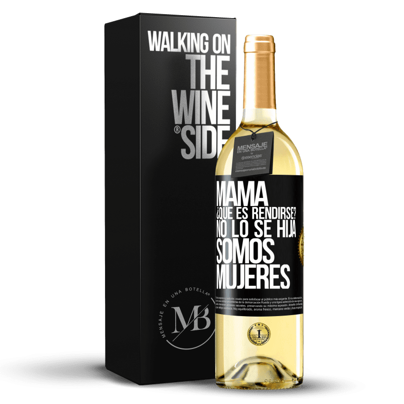 29,95 € Envío gratis | Vino Blanco Edición WHITE Mamá, ¿Qué es rendirse? No lo sé hija, somos mujeres Etiqueta Negra. Etiqueta personalizable Vino joven Cosecha 2024 Verdejo