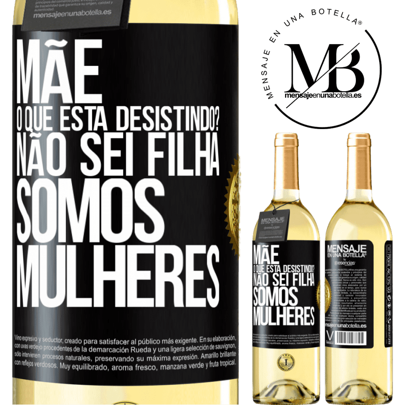 29,95 € Envio grátis | Vinho branco Edição WHITE Mãe, o que está desistindo? Não sei filha, somos mulheres Etiqueta Preta. Etiqueta personalizável Vinho jovem Colheita 2024 Verdejo