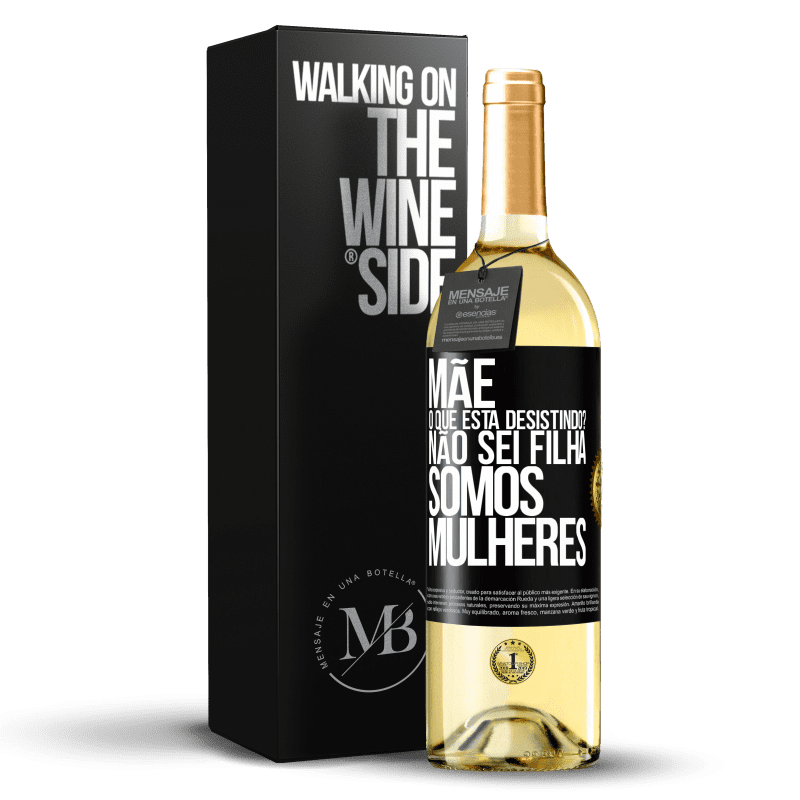 29,95 € Envio grátis | Vinho branco Edição WHITE Mãe, o que está desistindo? Não sei filha, somos mulheres Etiqueta Preta. Etiqueta personalizável Vinho jovem Colheita 2024 Verdejo