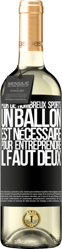 «Pour de nombreux sports, un ballon est nécessaire. Pour entreprendre, il faut deux» Édition WHITE