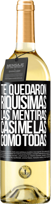 29,95 € | Vino Blanco Edición WHITE Te quedaron riquísimas las mentiras. Casi me las como todas Etiqueta Negra. Etiqueta personalizable Vino joven Cosecha 2024 Verdejo