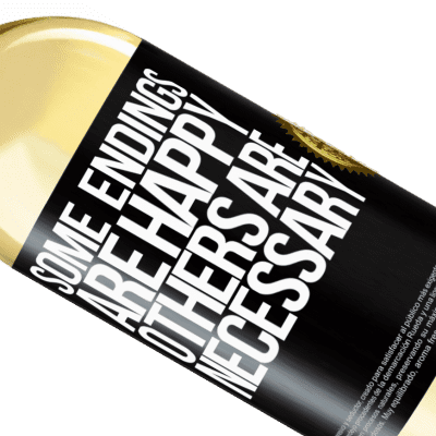 Unique & Personal Expressions. «Some endings are happy. Others are necessary» WHITE Edition