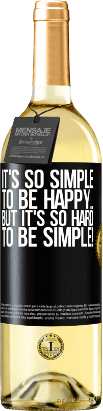 29,95 € | White Wine WHITE Edition It's so simple to be happy ... But it's so hard to be simple! Black Label. Customizable label Young wine Harvest 2023 Verdejo