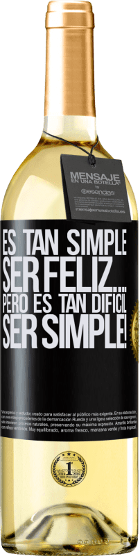 29,95 € Envío gratis | Vino Blanco Edición WHITE Es tan simple ser feliz… Pero es tan difícil ser simple! Etiqueta Negra. Etiqueta personalizable Vino joven Cosecha 2025 Verdejo