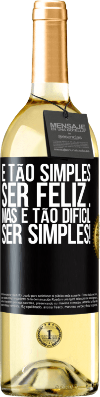 29,95 € Envio grátis | Vinho branco Edição WHITE É tão simples ser feliz ... Mas é tão difícil ser simples! Etiqueta Preta. Etiqueta personalizável Vinho jovem Colheita 2025 Verdejo