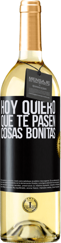 29,95 € | Vino Blanco Edición WHITE Hoy quiero que te pasen cosas bonitas Etiqueta Negra. Etiqueta personalizable Vino joven Cosecha 2024 Verdejo