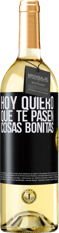 29,95 € | Vino Blanco Edición WHITE Hoy quiero que te pasen cosas bonitas Etiqueta Negra. Etiqueta personalizable Vino joven Cosecha 2025 Verdejo