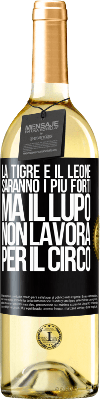 29,95 € | Vino bianco Edizione WHITE La tigre e il leone saranno i più forti, ma il lupo non lavora per il circo Etichetta Nera. Etichetta personalizzabile Vino giovane Raccogliere 2024 Verdejo