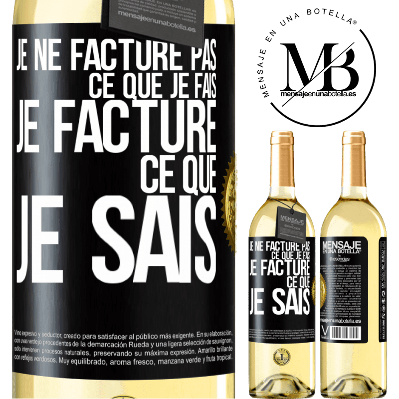 29,95 € Envoi gratuit | Vin blanc Édition WHITE Je ne facture pas ce que je fais, je facture ce que je sais Étiquette Noire. Étiquette personnalisable Vin jeune Récolte 2024 Verdejo