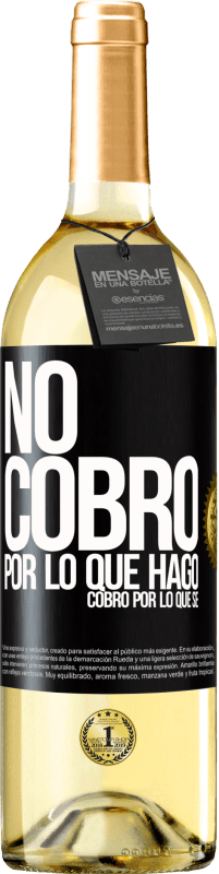 29,95 € Envío gratis | Vino Blanco Edición WHITE No cobro por lo que hago, cobro por lo que sé Etiqueta Negra. Etiqueta personalizable Vino joven Cosecha 2025 Verdejo