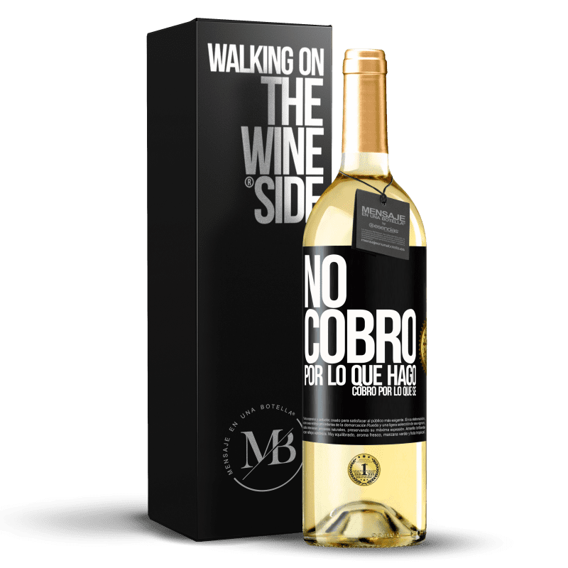 29,95 € Envío gratis | Vino Blanco Edición WHITE No cobro por lo que hago, cobro por lo que sé Etiqueta Negra. Etiqueta personalizable Vino joven Cosecha 2025 Verdejo