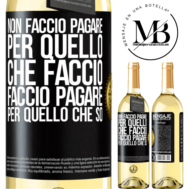 29,95 € Spedizione Gratuita | Vino bianco Edizione WHITE Non faccio pagare per quello che faccio, faccio pagare per quello che so Etichetta Nera. Etichetta personalizzabile Vino giovane Raccogliere 2025 Verdejo