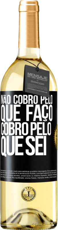 29,95 € | Vinho branco Edição WHITE Não cobro pelo que faço, cobro pelo que sei Etiqueta Preta. Etiqueta personalizável Vinho jovem Colheita 2024 Verdejo