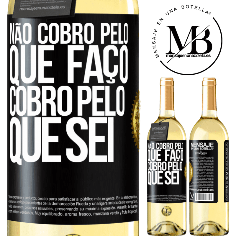 29,95 € Envio grátis | Vinho branco Edição WHITE Não cobro pelo que faço, cobro pelo que sei Etiqueta Preta. Etiqueta personalizável Vinho jovem Colheita 2024 Verdejo