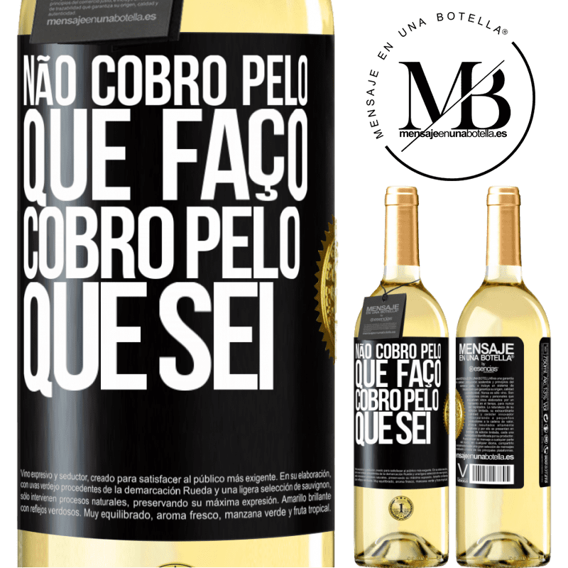 29,95 € Envio grátis | Vinho branco Edição WHITE Não cobro pelo que faço, cobro pelo que sei Etiqueta Preta. Etiqueta personalizável Vinho jovem Colheita 2025 Verdejo