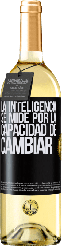 «La inteligencia se mide por la capacidad de cambiar» Edición WHITE