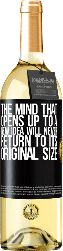 «The mind that opens up to a new idea will never return to its original size» WHITE Edition