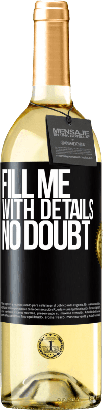 29,95 € Free Shipping | White Wine WHITE Edition Fill me with details, no doubt Black Label. Customizable label Young wine Harvest 2024 Verdejo