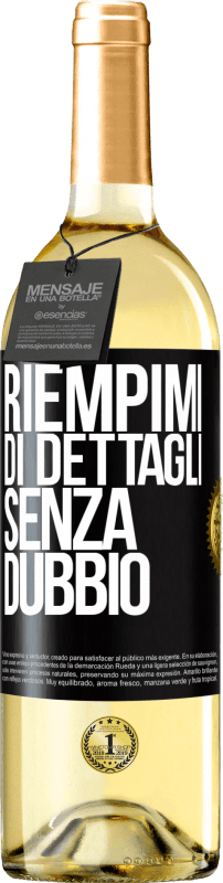 29,95 € Spedizione Gratuita | Vino bianco Edizione WHITE Riempimi di dettagli, senza dubbio Etichetta Nera. Etichetta personalizzabile Vino giovane Raccogliere 2025 Verdejo