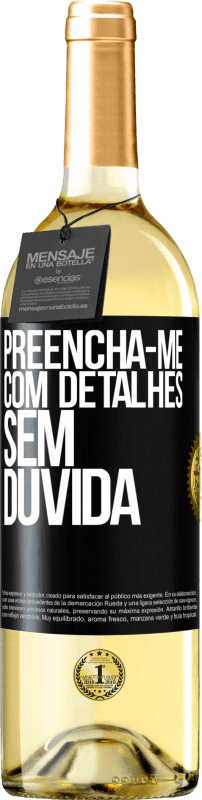 29,95 € Envio grátis | Vinho branco Edição WHITE Preencha-me com detalhes, sem dúvida Etiqueta Preta. Etiqueta personalizável Vinho jovem Colheita 2024 Verdejo