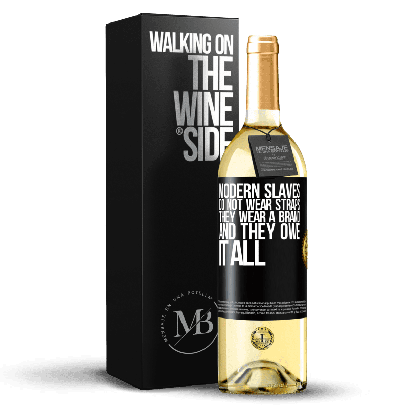 29,95 € Free Shipping | White Wine WHITE Edition Modern slaves do not wear straps. They wear a brand and they owe it all Black Label. Customizable label Young wine Harvest 2024 Verdejo