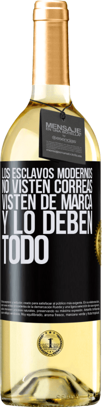 29,95 € | Vino Blanco Edición WHITE Los esclavos modernos no visten correas. Visten de marca y lo deben todo Etiqueta Negra. Etiqueta personalizable Vino joven Cosecha 2025 Verdejo