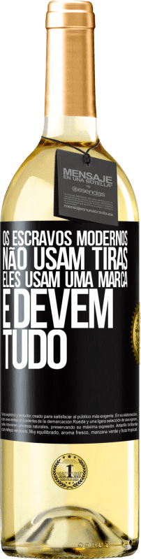 29,95 € | Vinho branco Edição WHITE Os escravos modernos não usam tiras. Eles usam uma marca e devem tudo Etiqueta Preta. Etiqueta personalizável Vinho jovem Colheita 2023 Verdejo