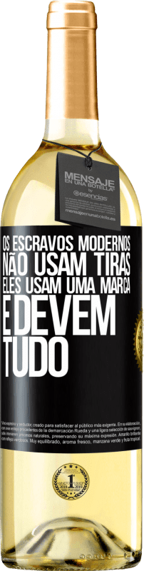 29,95 € | Vinho branco Edição WHITE Os escravos modernos não usam tiras. Eles usam uma marca e devem tudo Etiqueta Preta. Etiqueta personalizável Vinho jovem Colheita 2025 Verdejo